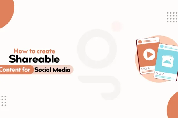 How to Create Shareable Content for Social Media